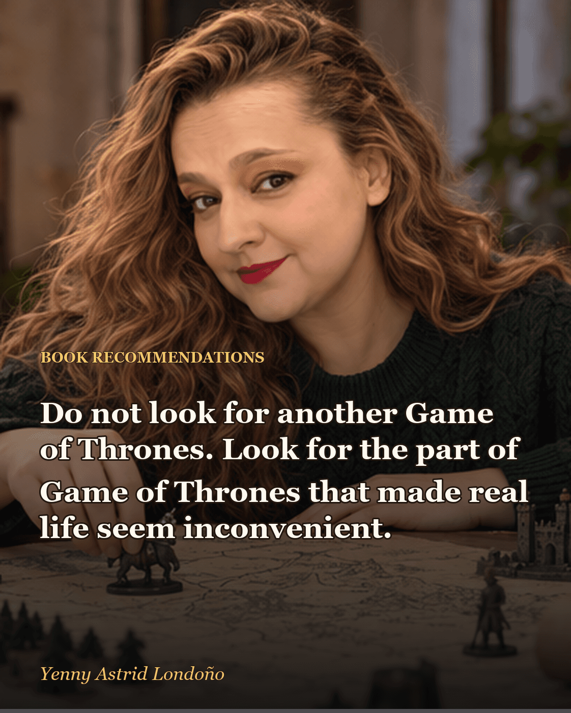Image from “What to Read After *Game of Thrones*: Eight Routes Out of Westeros,” written by Yenny Astrid Londoño. Yenny comparing two fantasy books in front of a map of alliances and territories.