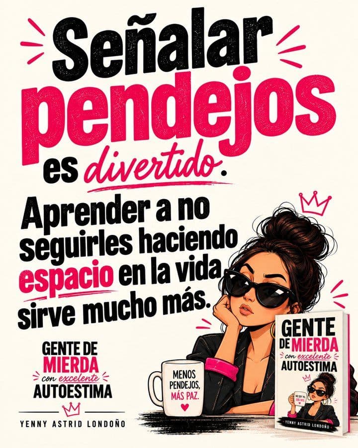 Image from “Self-Esteem Without an Audit: Loving Yourself Without Ever Checking Yourself,” written by Yenny Astrid Londoño. Text reads: ‘Pointing out assholes is fun. Learning to stop making room for them is far more useful’